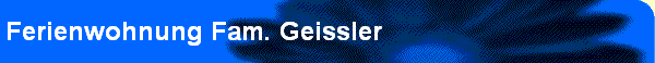 Ferienwohnung Fam. Geissler